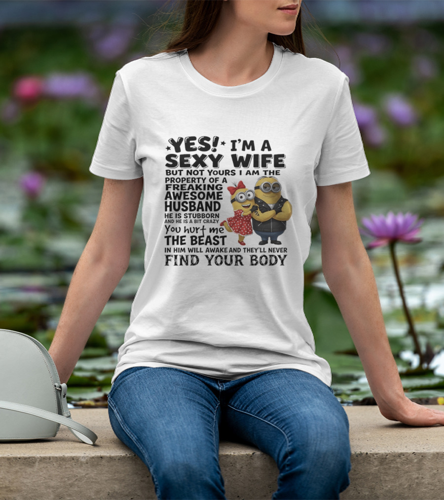 Yes I Am A Sexy Wife Property Of A Freaking Awesome Husband Minions Humor T-Shirt