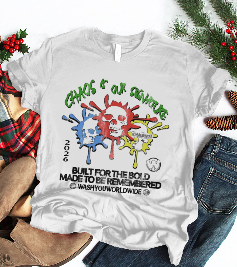 Chaos Is Our Signature Built For The Bold Made To Be Remembered Washyouworldwide T-Shirt