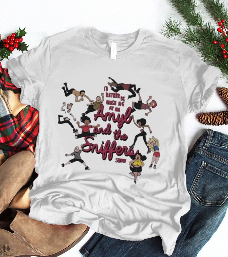 I'd Rather Be Moshing At An Amyl And The Sniffers Show Animated Characters T-Shirt
