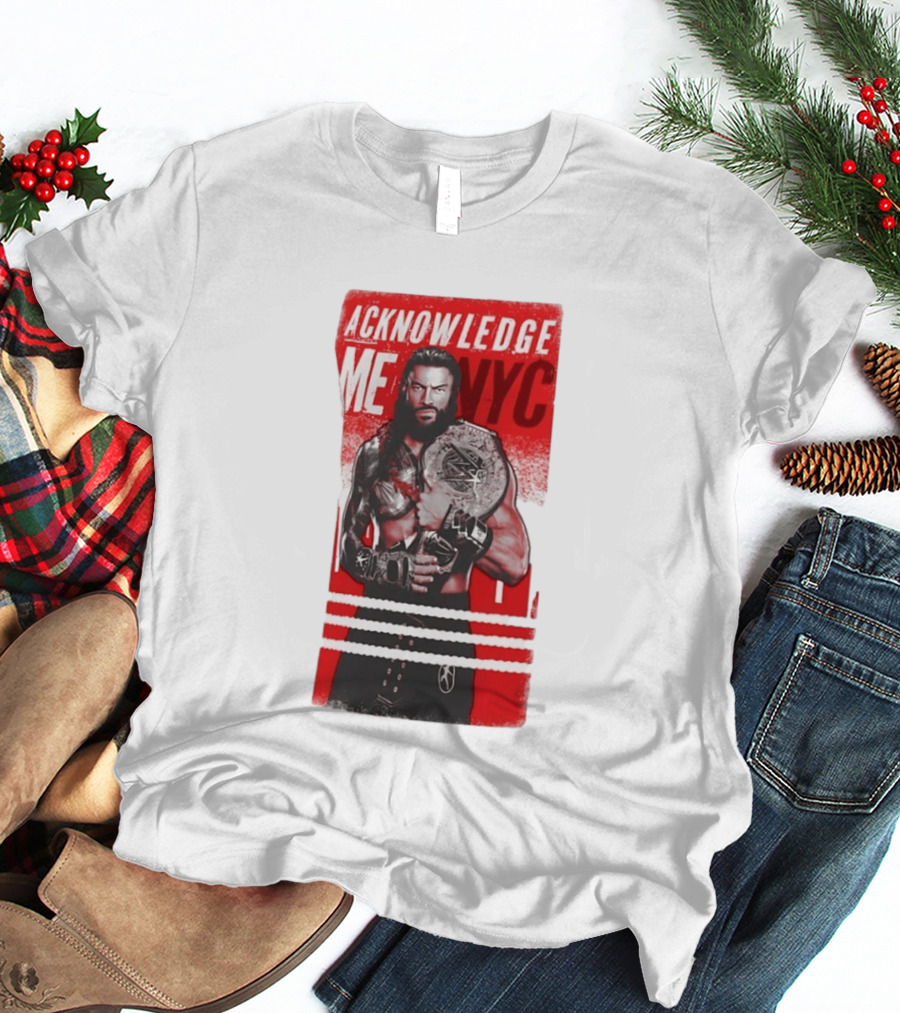 Roman Reigns Acknowledge Me NYC 2026 Championship Edition T-Shirt