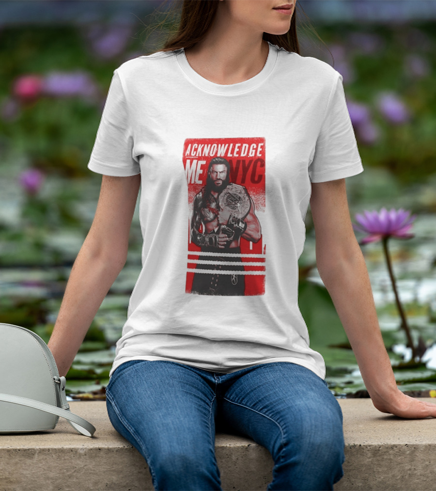 Roman Reigns Acknowledge Me NYC 2026 Championship Edition T-Shirt