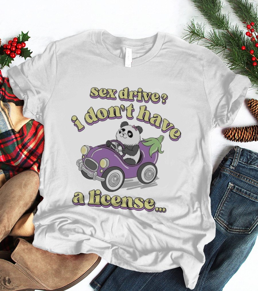 Sex Drive I Don't Have A License Panda In Purple Car T-Shirt