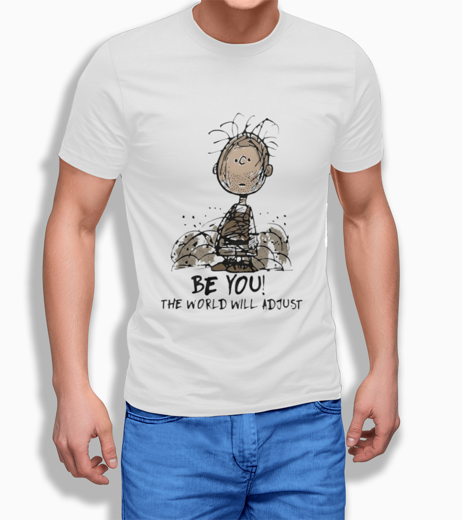 Peanuts Pig Pen Be You The World Will Adjust Charlie Brown T-Shirt