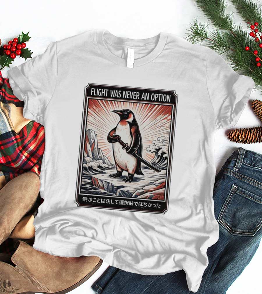Flight Was Never An Option Penguin Samurai Sword Japanese T-Shirt