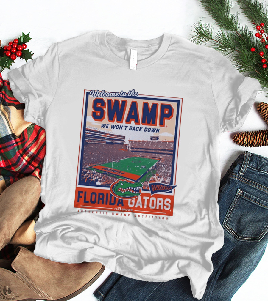Welcome To The Swamp We Won't Back Down Florida Gators Gainesville T-Shirt