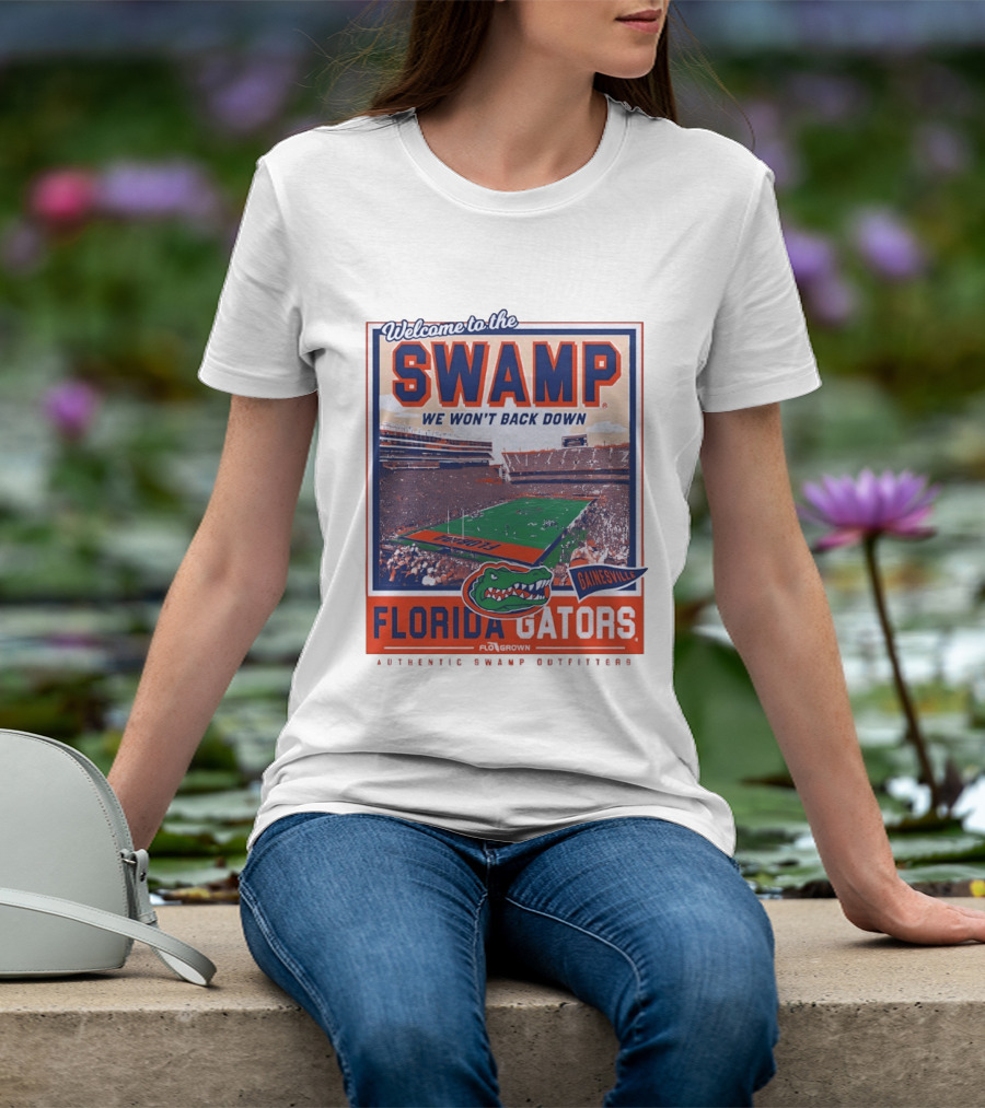 Welcome To The Swamp We Won't Back Down Florida Gators Gainesville T-Shirt