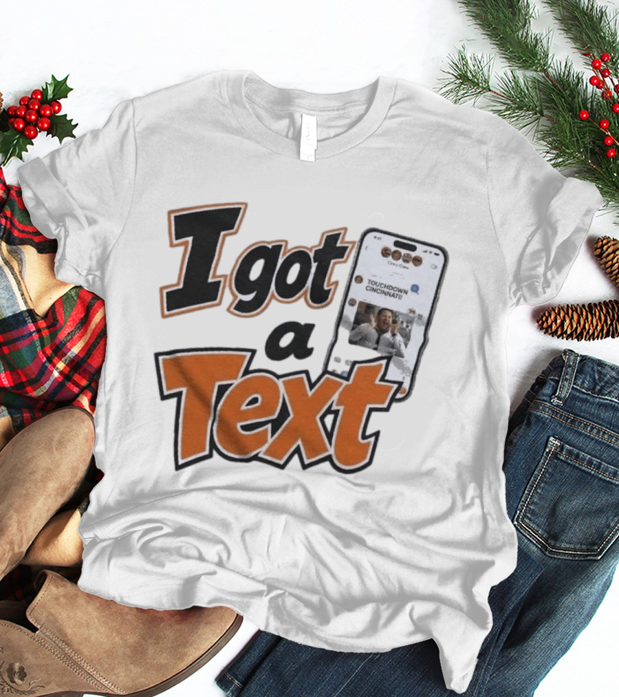 I Got A Text Touchdown Cincinnati Bengals T-Shirt