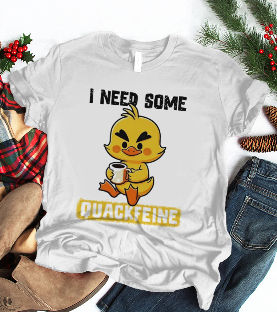 I Need Some Quackfeine Duck Coffee Cute Duck Holding T-Shirt