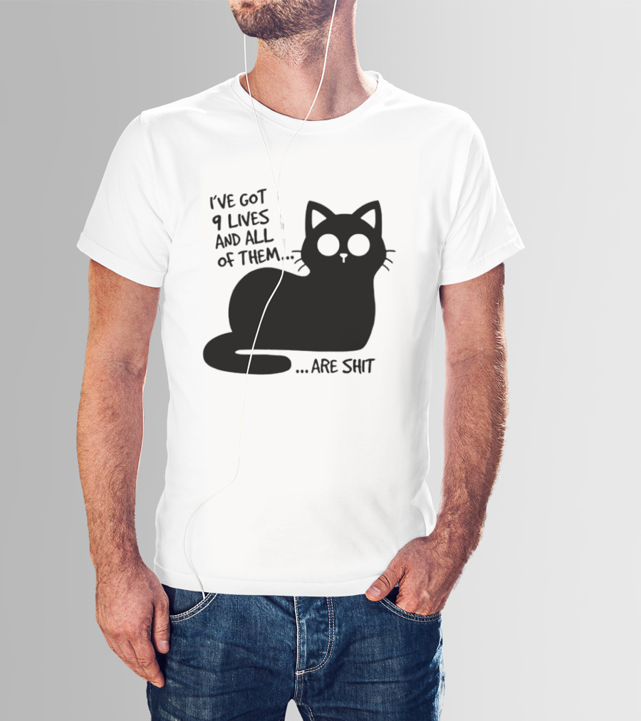I've Got 9 Lives And All Of Them Are Shit Cat T-Shirt