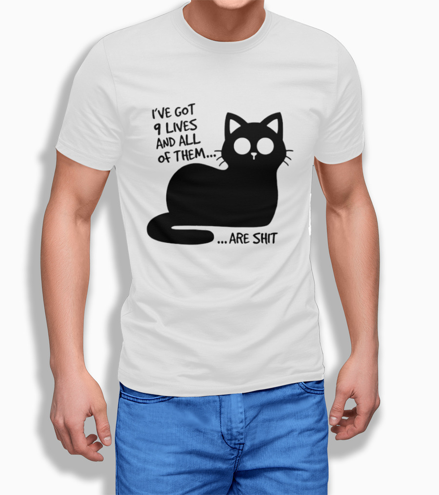 I've Got 9 Lives And All Of Them Are Shit Cat T-Shirt