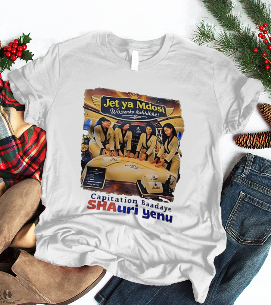 Jet Ya Mdosi Wasienko Kalshilike Capitation Baadaye Shauri Yenu T-Shirt