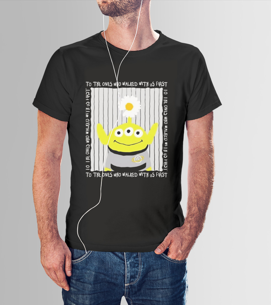 To The Ones Who Walked With Us First Toy Story Alien With Flower Planet T-Shirt