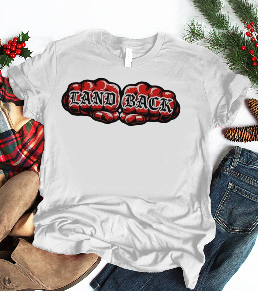 Land Back Indigenous Rights Activism Fist Symbol Social Justice T-Shirt