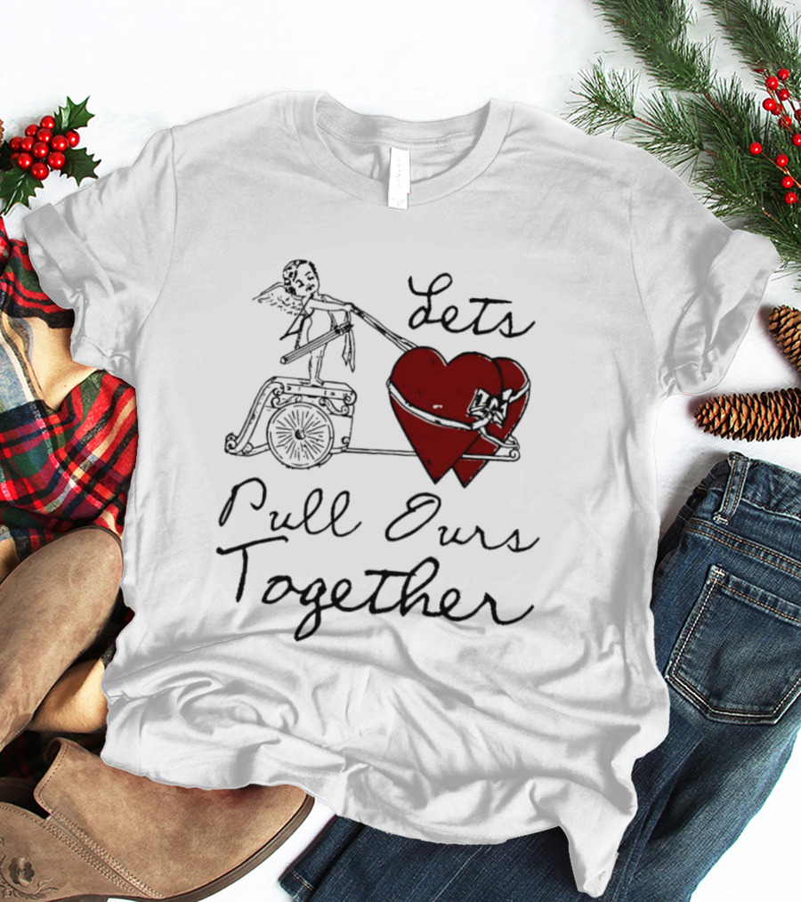 Let's Pull Ours Together Cupid Heart Cart T-Shirt