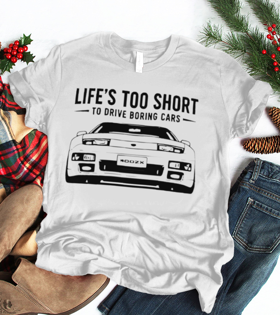 Life's Too Short To Drive Boring Cars 400ZX T-Shirt