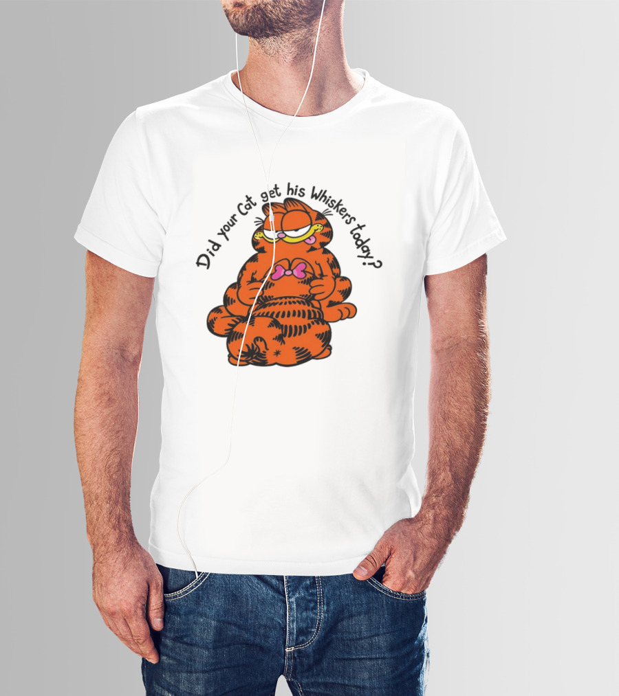Garfield Did Your Cat Get His Whiskers Today Playful Cat Humor T-Shirt