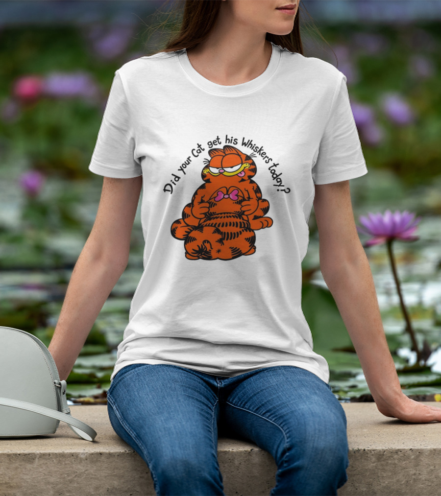 Garfield Did Your Cat Get His Whiskers Today Playful Cat Humor T-Shirt