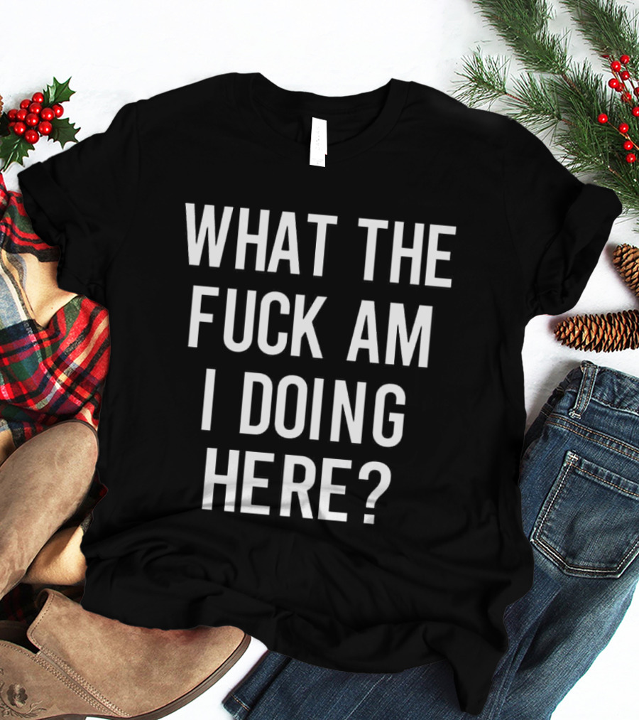 What The Fuck Am I Doing Here Ozzy T-Shirt