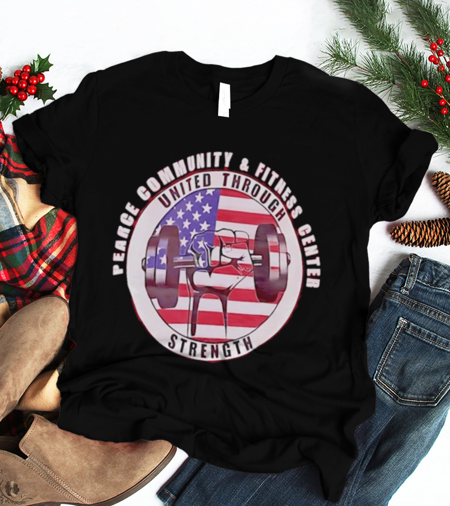 Pearce Community And Fitness Center United Through Strength America's 250th Anniversary Flag Barbell T-Shirt