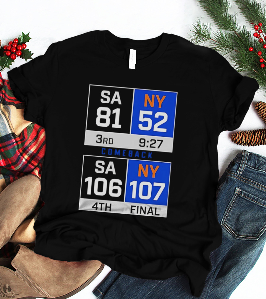 SA 81 Vs NY 107 Comeback Final Scoreboard Basketball 4th Quarter T-Shirt