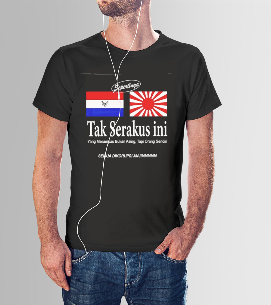Sepertinya Tak Serakus Ini Yang Merampas Bukan Asing Tapi Orang Sendiri Semua Dikorupsi Anj<strong></strong>** T-Shirt