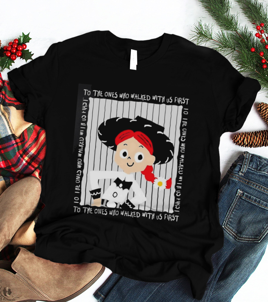 Jessie To The Ones Who Walked With Us First Toy Story T-Shirt