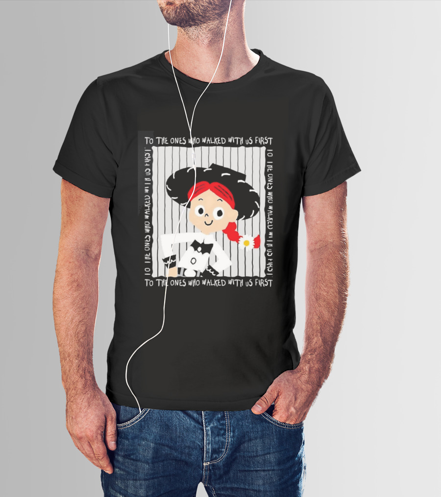 Jessie To The Ones Who Walked With Us First Toy Story T-Shirt