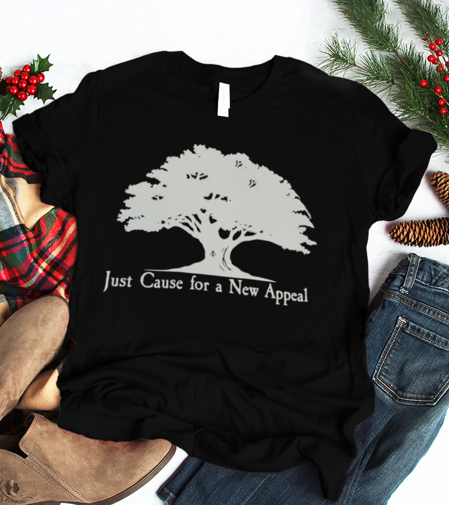 Just Cause For A New Appeal Tree Nature T-Shirt