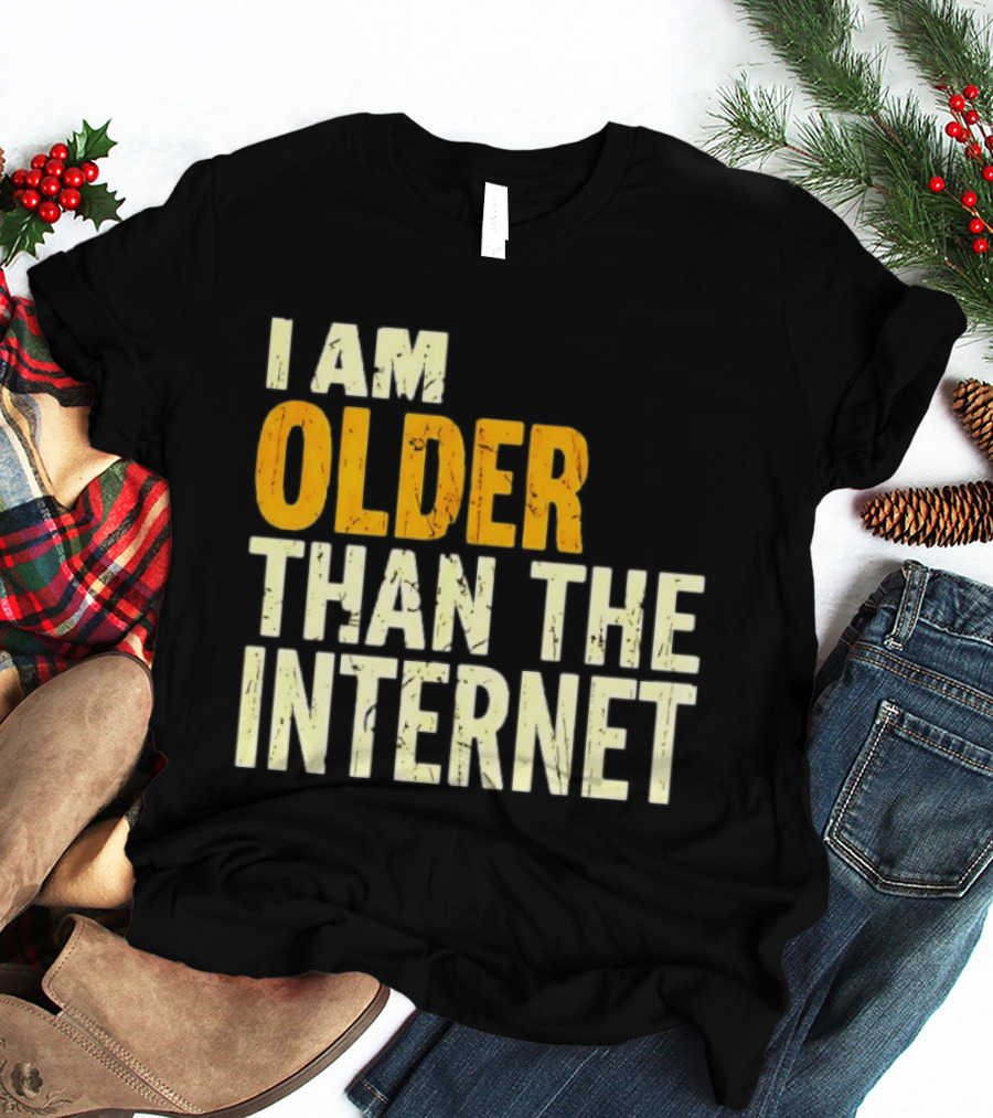 I Am Older Than The Internet Vintage Humor T-Shirt