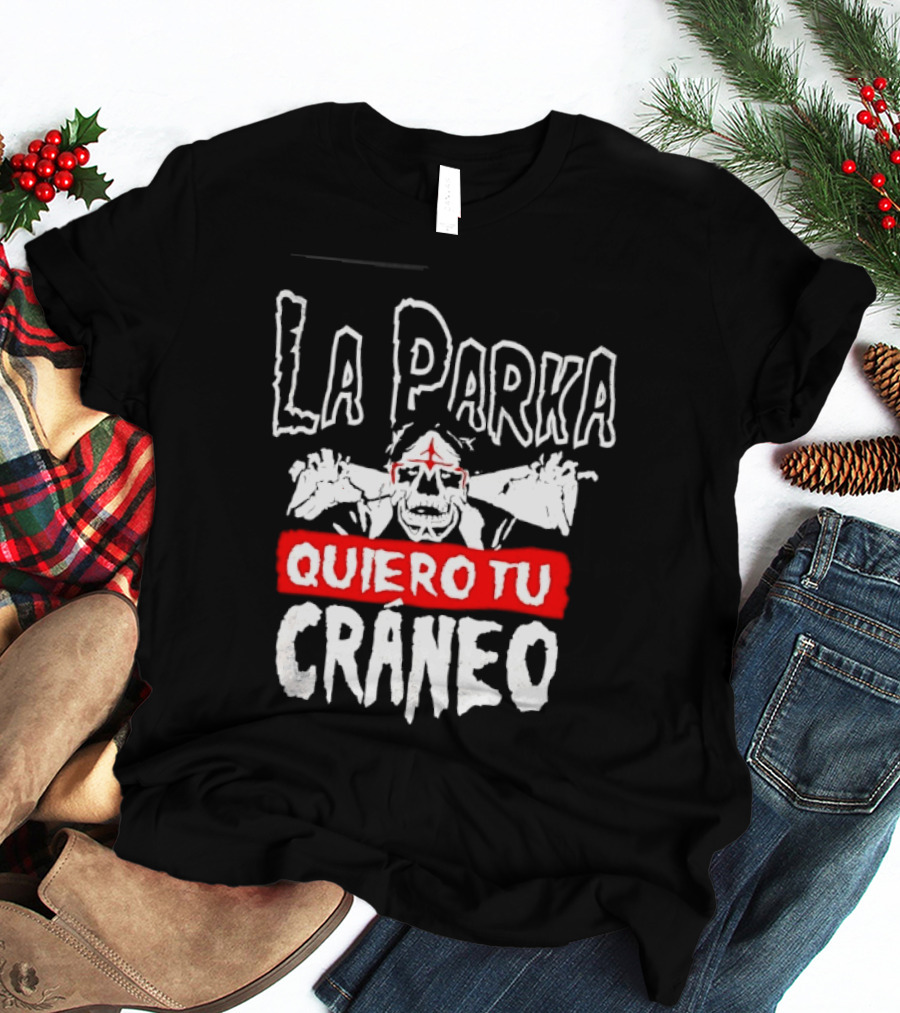 La Parka Quiero Tu Cráneo Lucha Libre Skeleton Mask Wrestler T-Shirt