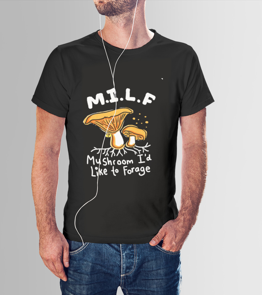 MILF Mushroom I'd Like To Forage Mycology Humor T-Shirt