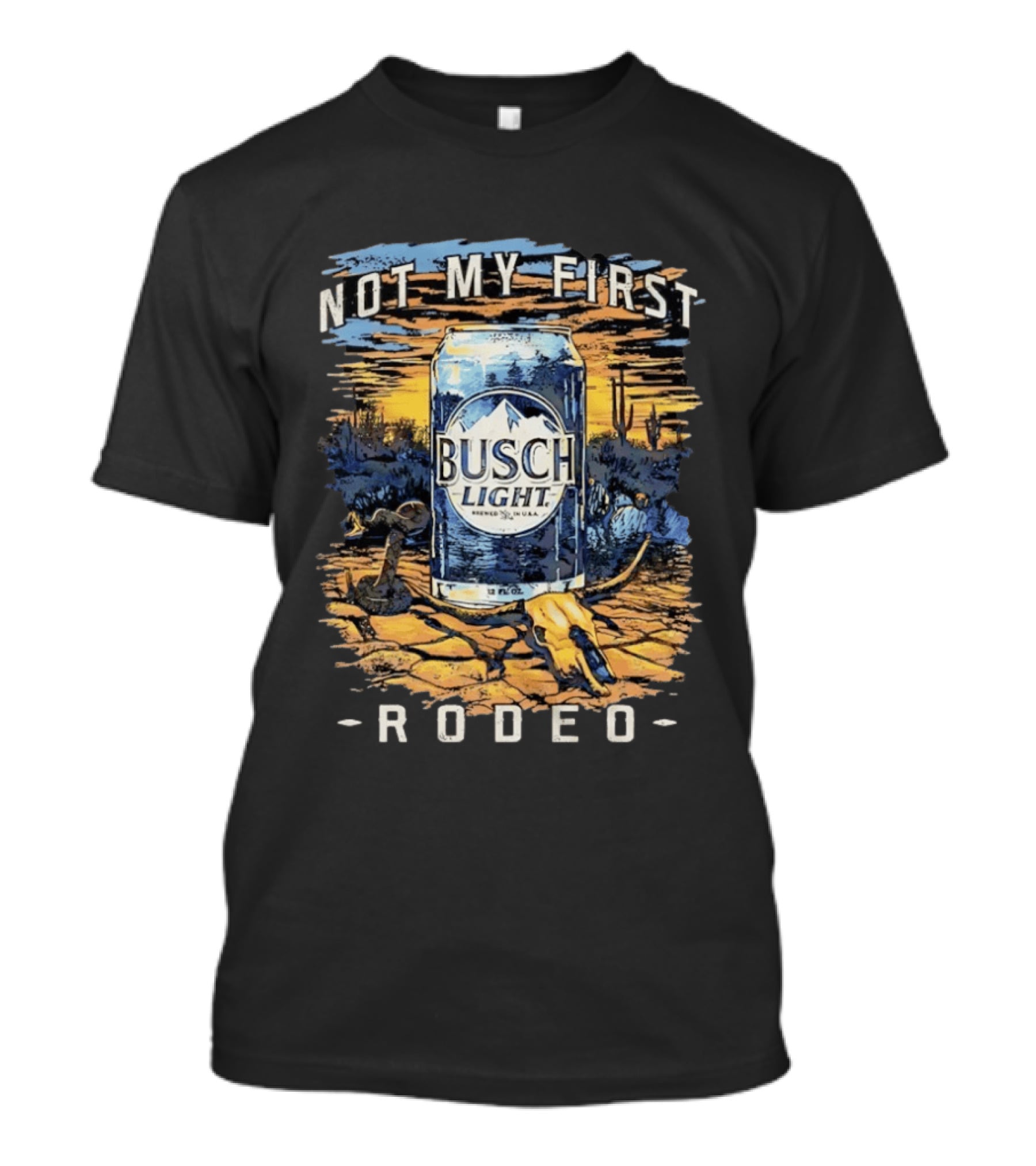 Busch Light Not My First Rodeo Desert Scene With Beer Can Cactus And Sunset T-Shirt