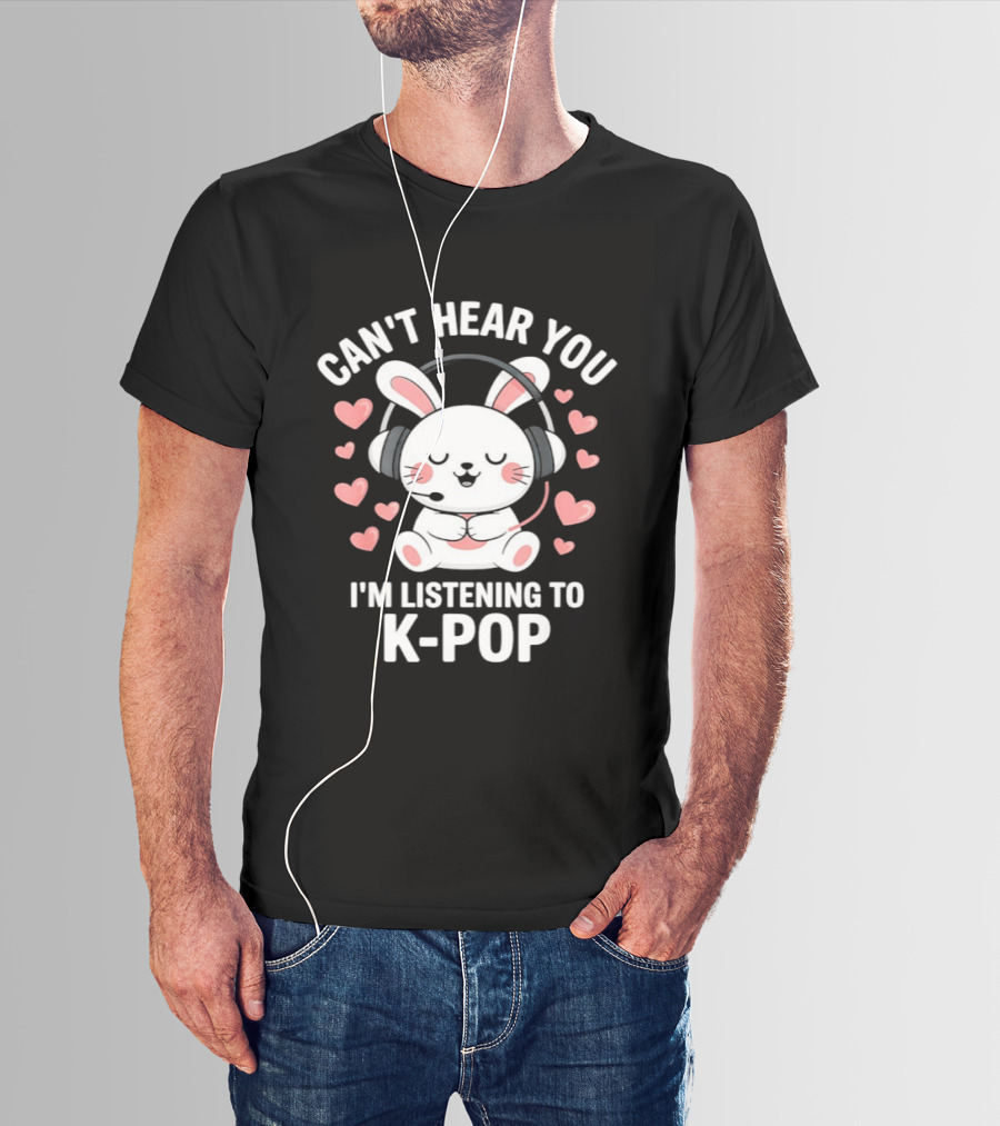 Can't Hear You I'm Listening To K Pop Cute Bunny With Headphones And Pink Hearts T-Shirt