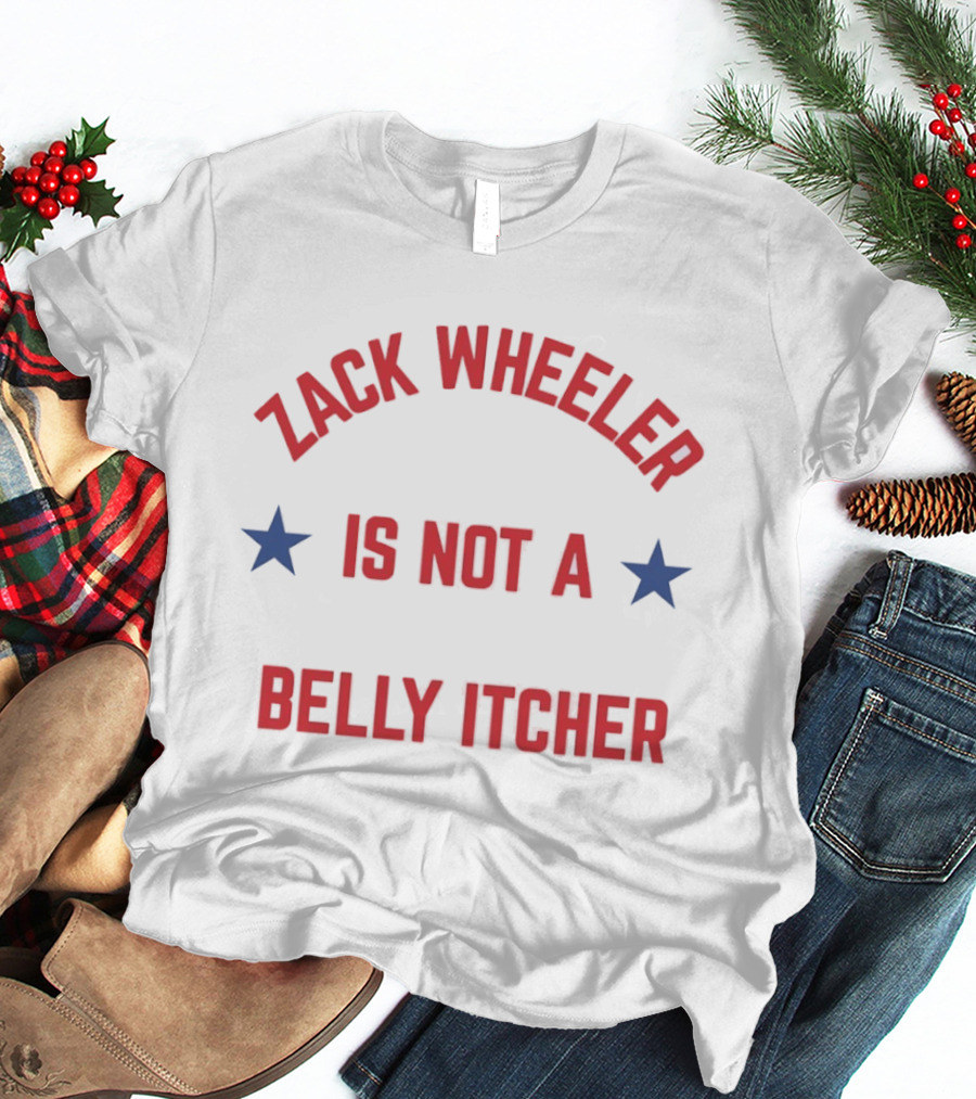 Zack Wheeler Is Not A Belly Itcher Philadelphia Phillies MLB Fan T-Shirt