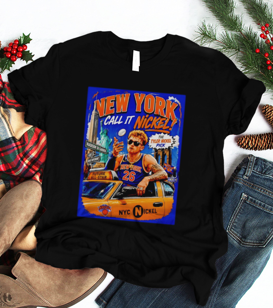 New York Knicks Future All Star Call It Nickel Featuring Tyler Nickel NYC Pick 26 Madison Square Garden T-Shirt