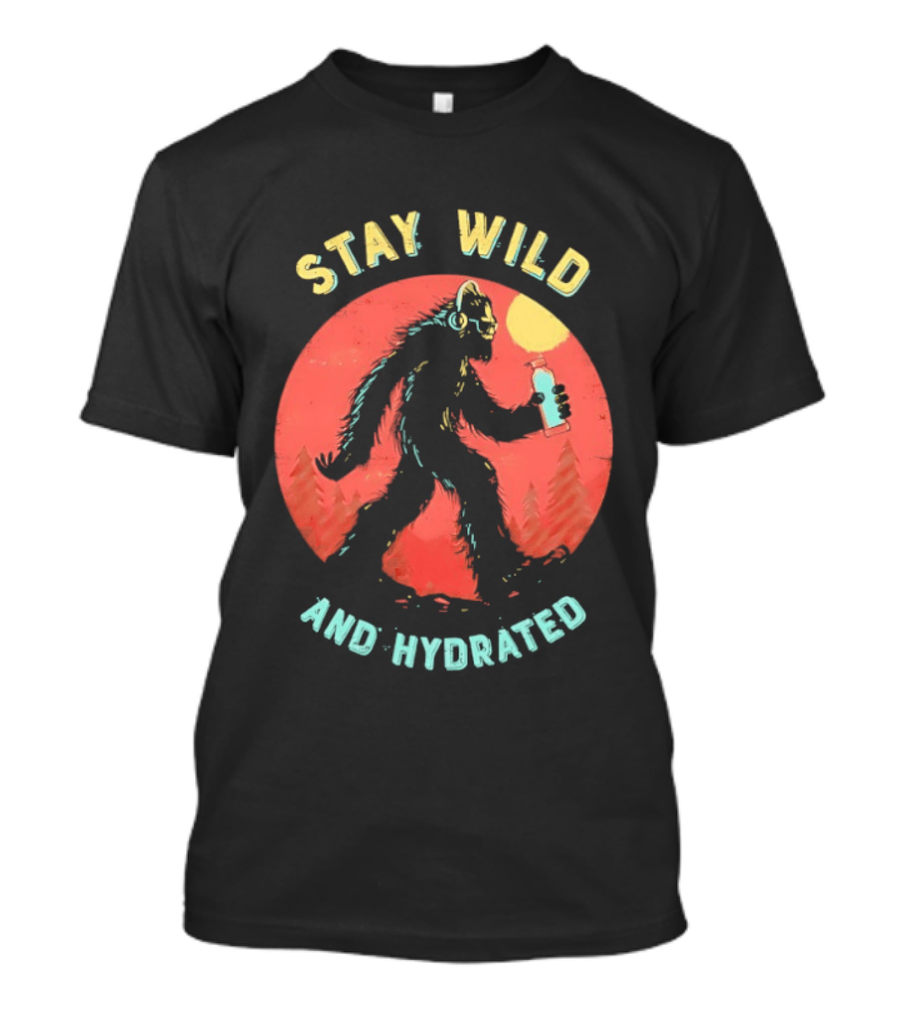Stay Wild And Hydrated Bigfoot With Water Bottle In Forest T-Shirt