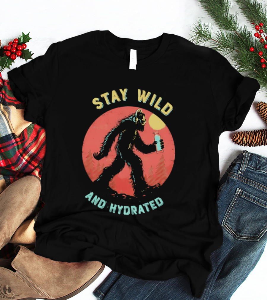 Stay Wild And Hydrated Bigfoot With Water Bottle In Forest T-Shirt