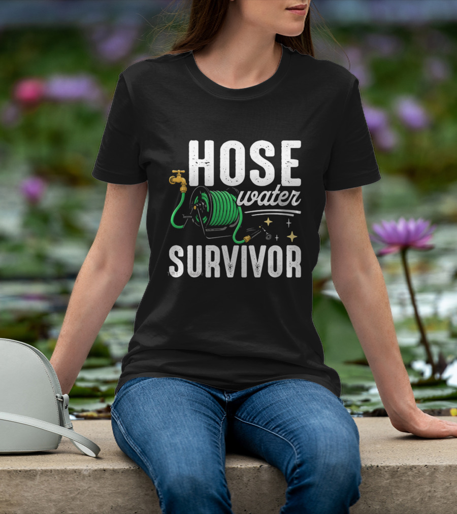 Hose Water Survivor Garden Hose Humor Nostalgic Vintage Retro Gardening T-Shirt