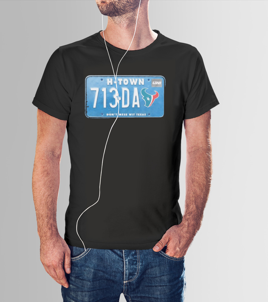 Houston Texans H Town 713 DA Don't Mess Wit Texas License Plate T-Shirt