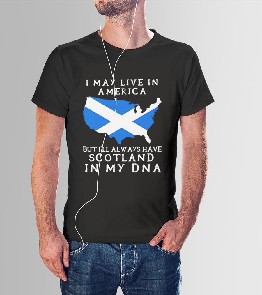 I May Live In America But Always Have Scotland In My DNA With Scottish Flag In USA Map T-Shirt