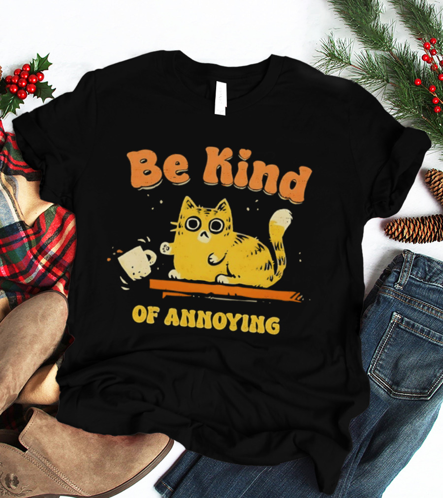 Be Kind Cat Knocking Of Annoying T-Shirt