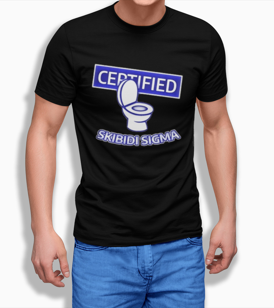 Certified Skibidi Sigma Toilet T-Shirt