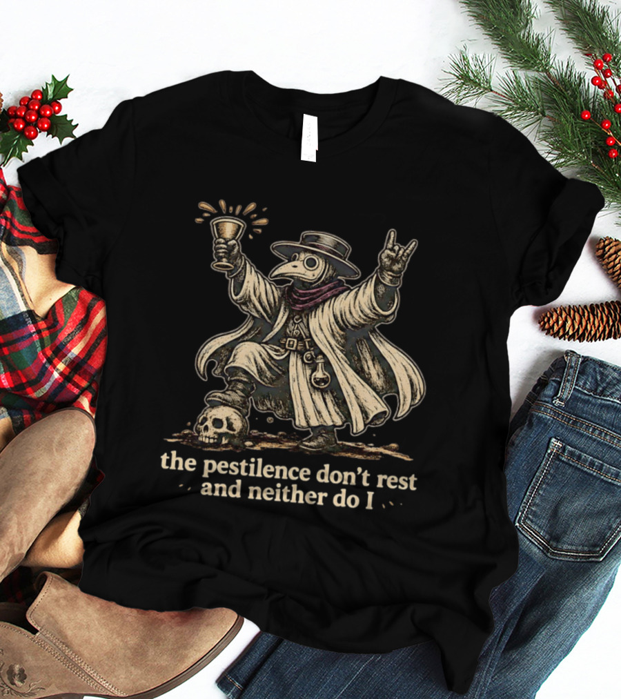 Plague Doctor The Pestilence Don't Rest And Neither Do I Skull Goblet Rock Hand T-Shirt