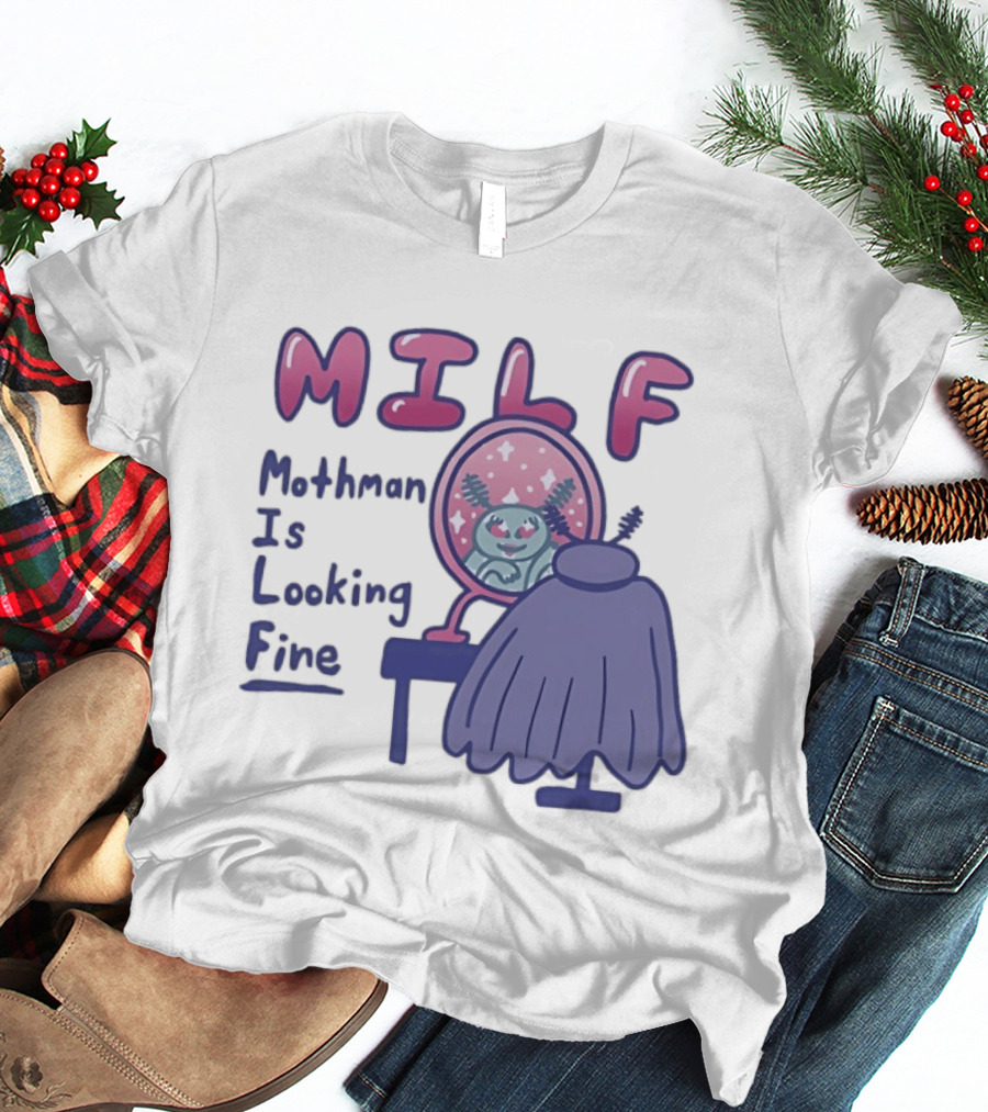 MILF Mothman Is Looking Fine Mirror Vanity T-Shirt