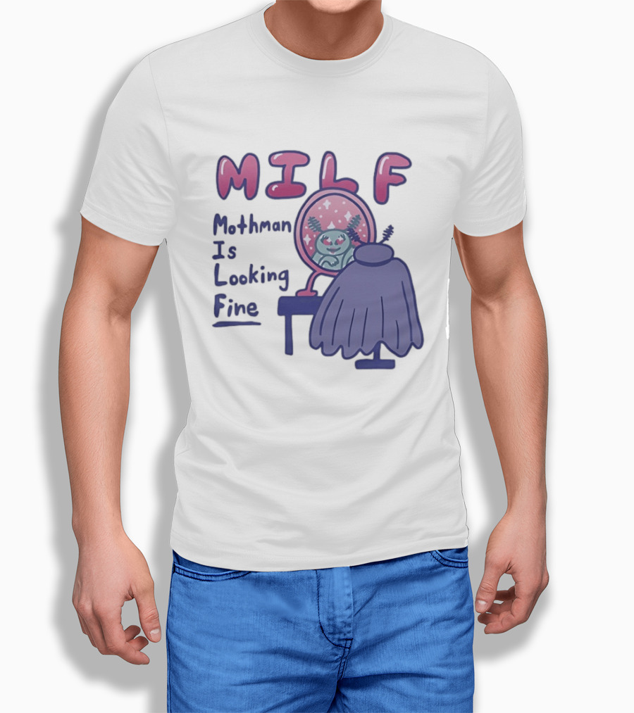 MILF Mothman Is Looking Fine Mirror Vanity T-Shirt