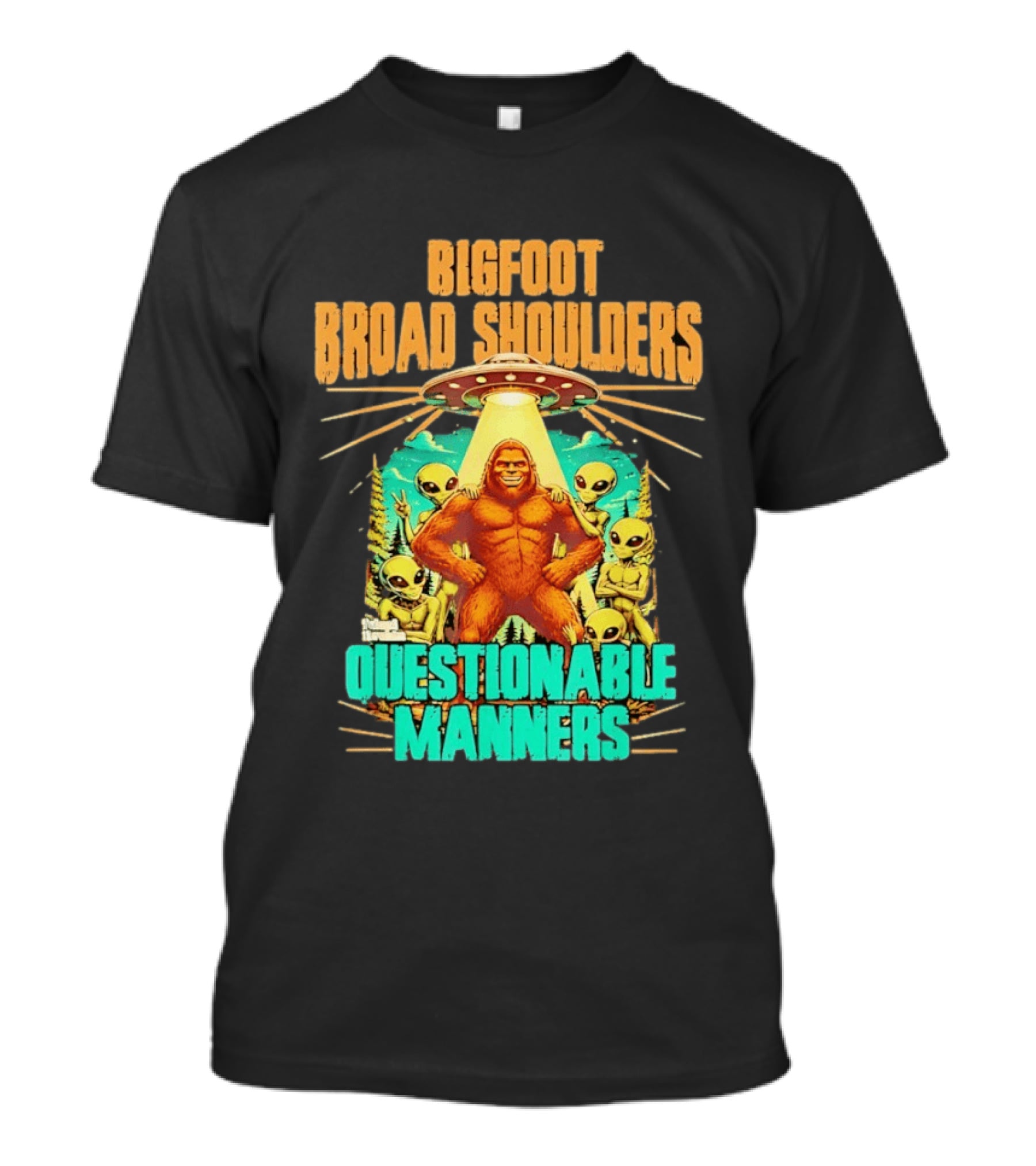Bigfoot Broad Shoulders Questionable Manners Alien UFO Encounter Extraterrestrial T-Shirt