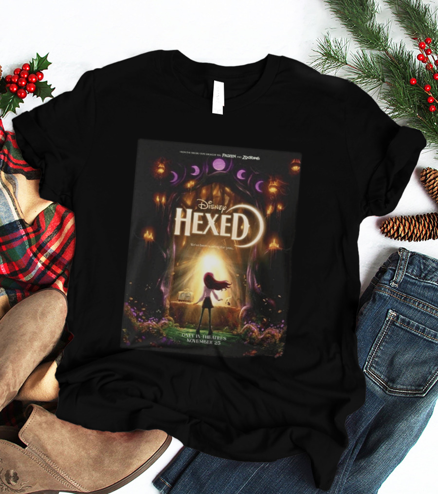 Disney Hexed We've Been Searching For You Only In Theaters November 25 T-Shirt