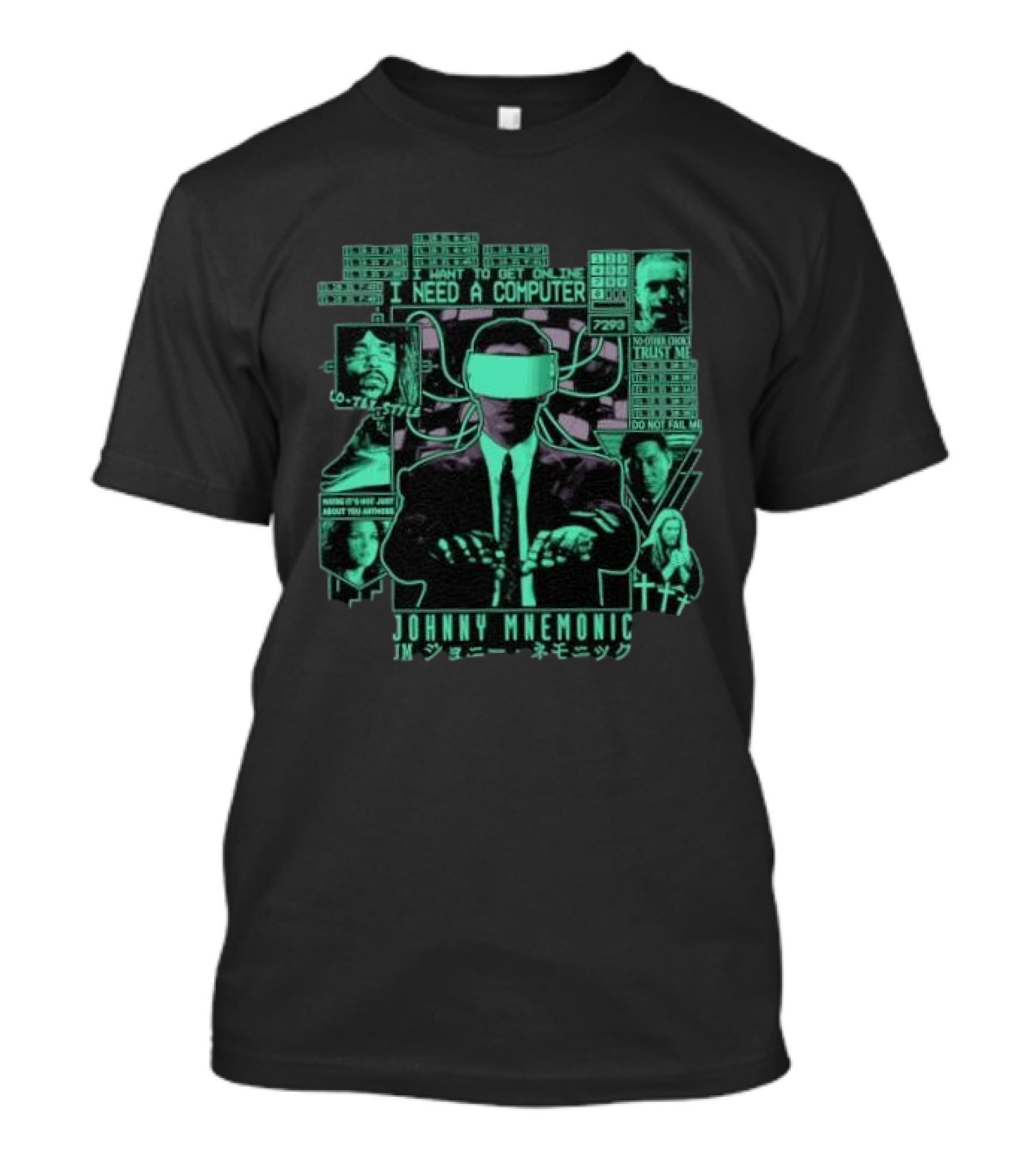 Johnny Mnemonic I Need A Computer Lo Tek No Data Lock Trust Me Do Not Fail Me T-Shirt