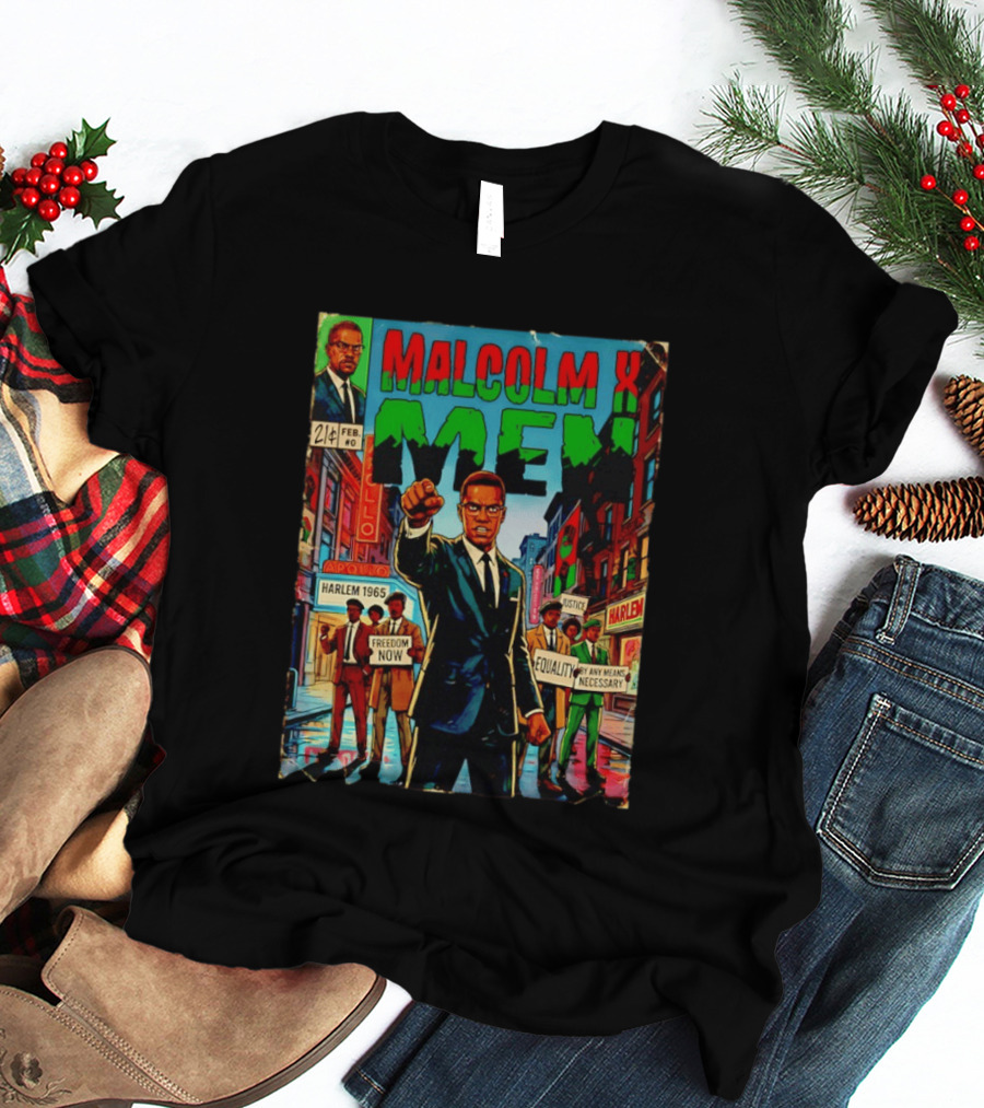 Malcolm X Men Harlem 1965 Freedom Now Equality By Any Means Necessary Comic Justice T-Shirt