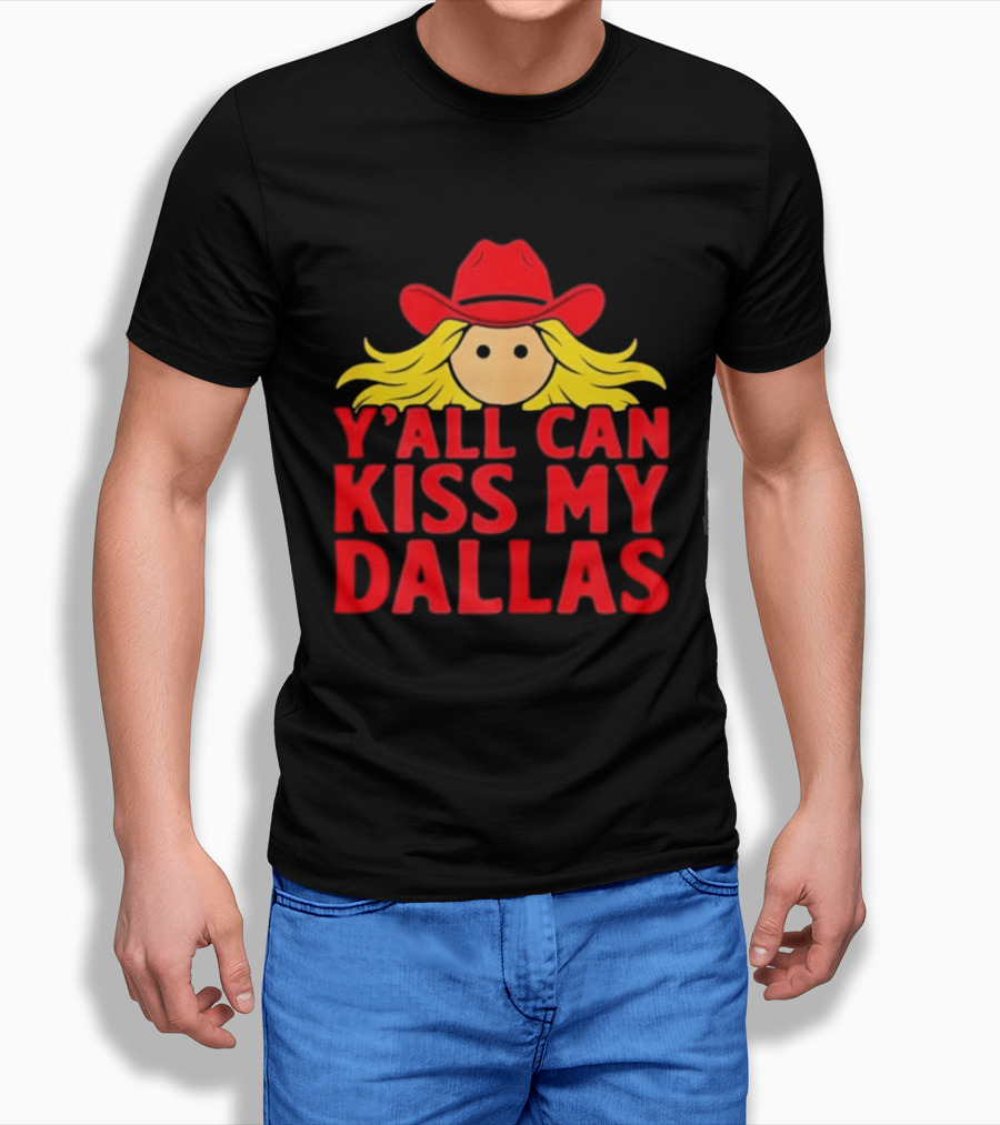 Y'all Can Kiss My Dallas Red Cowboy Hat Blonde Hair T-Shirt